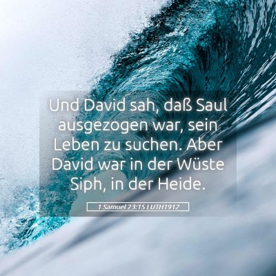 Picture 05 - 1 Samuel 23:15 LUTH1912 - Und David sah, daß Saul ausgezogen war, sein - Bible Verse Picture
