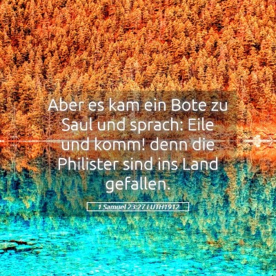 Picture 05 - 1 Samuel 23:27 LUTH1912 - Aber es kam ein Bote zu Saul und sprach: Eile und - Bible Verse Picture