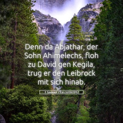 Picture 05 - 1 Samuel 23:6 LUTH1912 - Denn da Abjathar, der Sohn Ahimelechs, floh zu - Bible Verse Picture