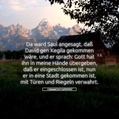 Picture 05 - 1 Samuel 23:7 LUTH1912 - Da ward Saul angesagt, daß David gen Kegila - Bible Verse Picture