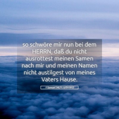 Picture 05 - 1 Samuel 24:21 LUTH1912 - so schwöre mir nun bei dem HERRN, daß du nicht - Bible Verse Picture