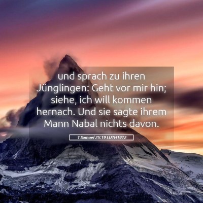 Picture 05 - 1 Samuel 25:19 LUTH1912 - und sprach zu ihren Jünglingen: Geht vor mir - Bible Verse Picture