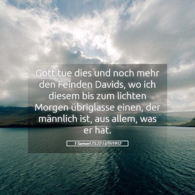Picture 05 - 1 Samuel 25:22 LUTH1912 - Gott tue dies und noch mehr den Feinden Davids, - Bible Verse Picture