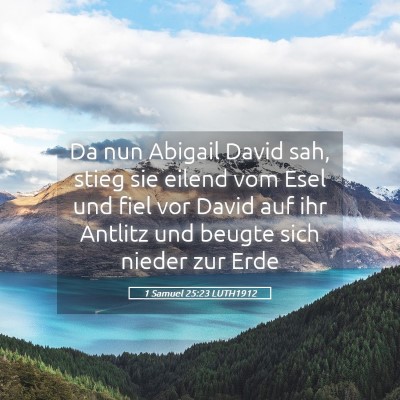 Picture 05 - 1 Samuel 25:23 LUTH1912 - Da nun Abigail David sah, stieg sie eilend vom - Bible Verse Picture
