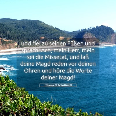 Picture 05 - 1 Samuel 25:24 LUTH1912 - und fiel zu seinen Füßen und sprach: Ach, mein - Bible Verse Picture