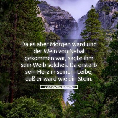 Picture 05 - 1 Samuel 25:37 LUTH1912 - Da es aber Morgen ward und der Wein von Nabal - Bible Verse Picture
