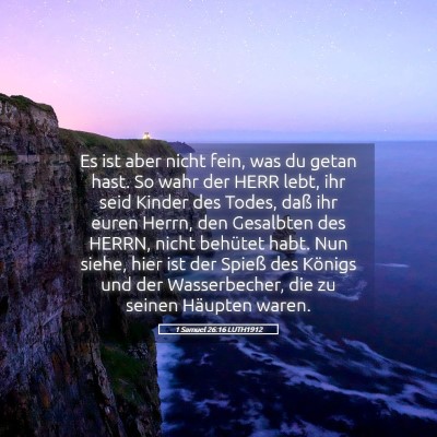 Picture 05 - 1 Samuel 26:16 LUTH1912 - Es ist aber nicht fein, was du getan hast. So - Bible Verse Picture