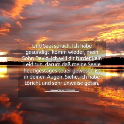 Picture 05 - 1 Samuel 26:21 LUTH1912 - Und Saul sprach: Ich habe gesündigt, komm - Bible Verse Picture