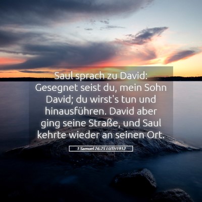 Picture 05 - 1 Samuel 26:25 LUTH1912 - Saul sprach zu David: Gesegnet seist du, mein - Bible Verse Picture