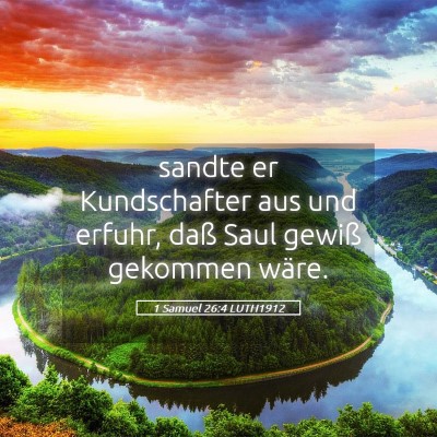 Picture 05 - 1 Samuel 26:4 LUTH1912 - sandte er Kundschafter aus und erfuhr, daß Saul - Bible Verse Picture