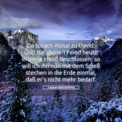 Picture 05 - 1 Samuel 26:8 LUTH1912 - Da sprach Abisai zu David: Gott hat deinen Feind - Bible Verse Picture
