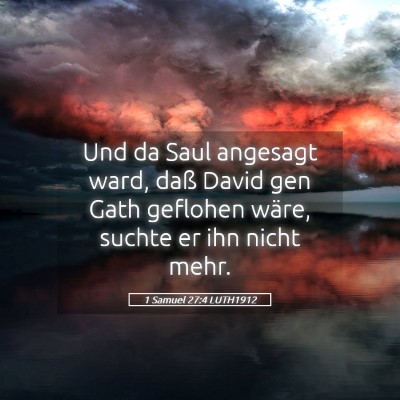 Picture 05 - 1 Samuel 27:4 LUTH1912 - Und da Saul angesagt ward, daß David gen Gath - Bible Verse Picture
