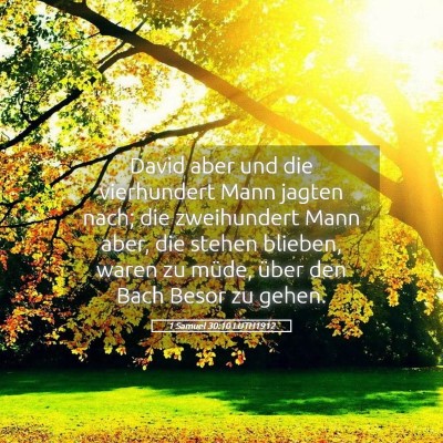 Picture 05 - 1 Samuel 30:10 LUTH1912 - David aber und die vierhundert Mann jagten nach; - Bible Verse Picture