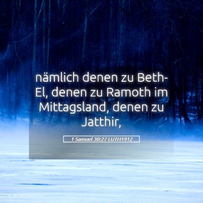 Picture 05 - 1 Samuel 30:27 LUTH1912 - nämlich denen zu Beth-El, denen zu Ramoth im - Bible Verse Picture