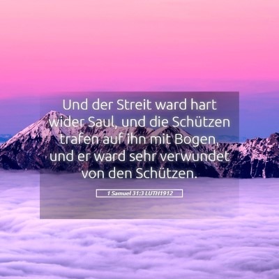 Picture 05 - 1 Samuel 31:3 LUTH1912 - Und der Streit ward hart wider Saul, und die - Bible Verse Picture
