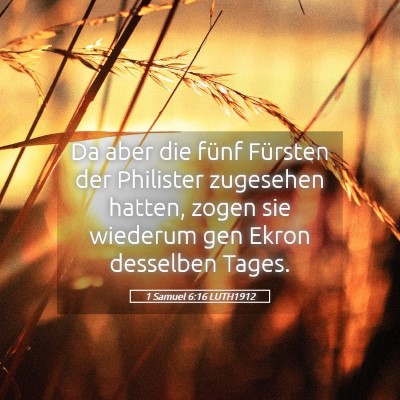 Picture 05 - 1 Samuel 6:16 LUTH1912 - Da aber die fünf Fürsten der Philister - Bible Verse Picture