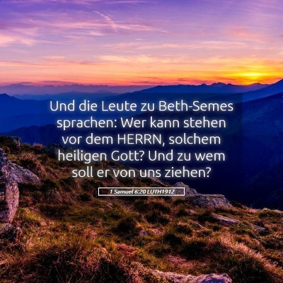 Picture 05 - 1 Samuel 6:20 LUTH1912 - Und die Leute zu Beth-Semes sprachen: Wer kann - Bible Verse Picture