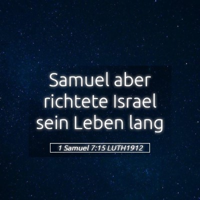 Picture 05 - 1 Samuel 7:15 LUTH1912 - Samuel aber richtete Israel sein Leben - Bible Verse Picture