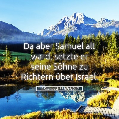 Picture 05 - 1 Samuel 8:1 LUTH1912 - Da aber Samuel alt ward, setzte er seine Söhne - Bible Verse Picture