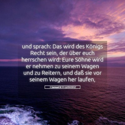 Picture 05 - 1 Samuel 8:11 LUTH1912 - und sprach: Das wird des Königs Recht sein, der - Bible Verse Picture