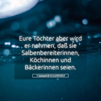 Picture 05 - 1 Samuel 8:13 LUTH1912 - Eure Töchter aber wird er nehmen, daß sie - Bible Verse Picture