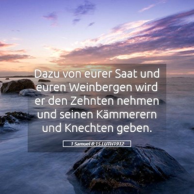 Picture 05 - 1 Samuel 8:15 LUTH1912 - Dazu von eurer Saat und euren Weinbergen wird er - Bible Verse Picture