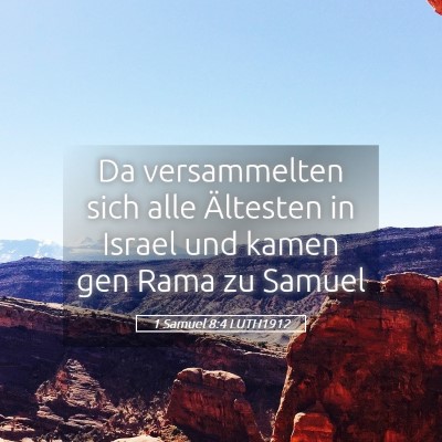 Picture 05 - 1 Samuel 8:4 LUTH1912 - Da versammelten sich alle Ältesten in Israel und - Bible Verse Picture