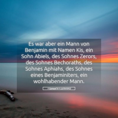 Picture 05 - 1 Samuel 9:1 LUTH1912 - Es war aber ein Mann von Benjamin mit Namen Kis, - Bible Verse Picture