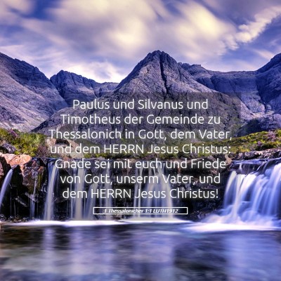 Picture 05 - 1 Thessalonicher 1:1 LUTH1912 - Paulus und Silvanus und Timotheus der Gemeinde zu - Bible Verse Picture