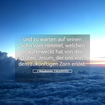 Picture 05 - 1 Thessalonicher 1:10 LUTH1912 - und zu warten auf seinen Sohn vom Himmel, welchen - Bible Verse Picture