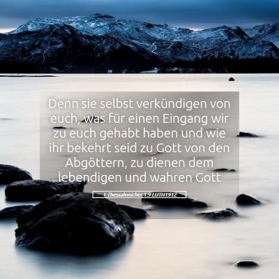 Picture 05 - 1 Thessalonicher 1:9 LUTH1912 - Denn sie selbst verkündigen von euch, was für - Bible Verse Picture