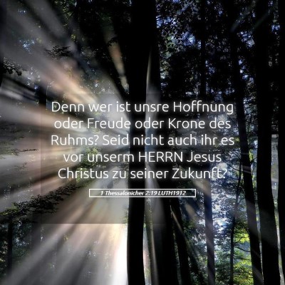 Picture 05 - 1 Thessalonicher 2:19 LUTH1912 - Denn wer ist unsre Hoffnung oder Freude oder - Bible Verse Picture