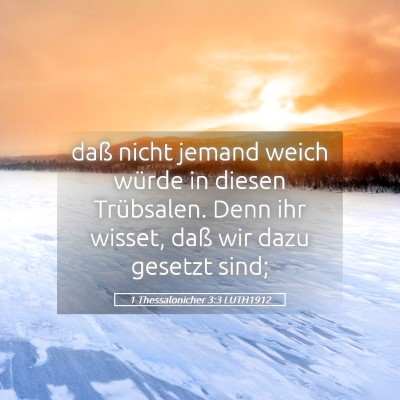 Picture 05 - 1 Thessalonicher 3:3 LUTH1912 - daß nicht jemand weich würde in diesen - Bible Verse Picture