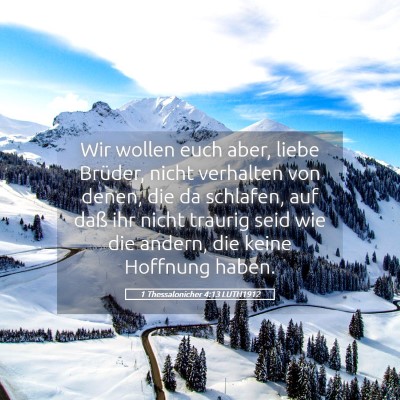 Picture 05 - 1 Thessalonicher 4:13 LUTH1912 - Wir wollen euch aber, liebe Brüder, nicht - Bible Verse Picture