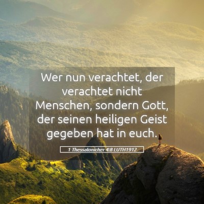 Picture 05 - 1 Thessalonicher 4:8 LUTH1912 - Wer nun verachtet, der verachtet nicht Menschen, - Bible Verse Picture