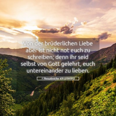 Picture 05 - 1 Thessalonicher 4:9 LUTH1912 - Von der brüderlichen Liebe aber ist nicht not - Bible Verse Picture