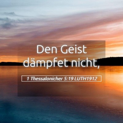 Picture 05 - 1 Thessalonicher 5:19 LUTH1912 - Den Geist dämpfet - Bible Verse Picture