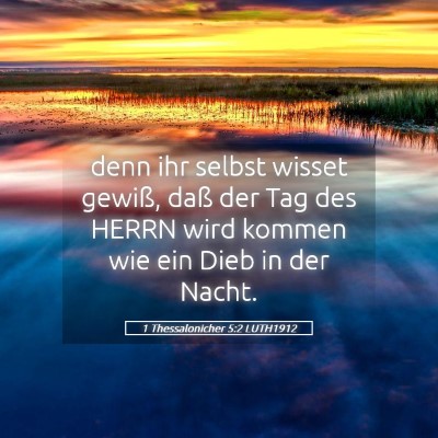 Picture 05 - 1 Thessalonicher 5:2 LUTH1912 - denn ihr selbst wisset gewiß, daß der Tag des - Bible Verse Picture