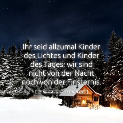 Picture 05 - 1 Thessalonicher 5:5 LUTH1912 - Ihr seid allzumal Kinder des Lichtes und Kinder - Bible Verse Picture