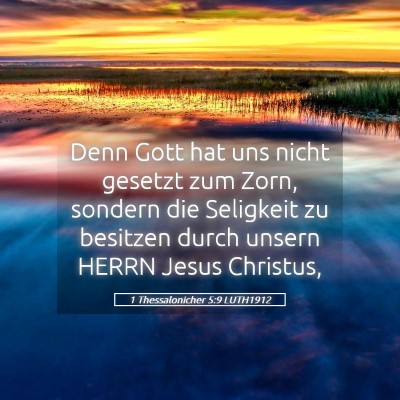 Picture 05 - 1 Thessalonicher 5:9 LUTH1912 - Denn Gott hat uns nicht gesetzt zum Zorn, sondern - Bible Verse Picture