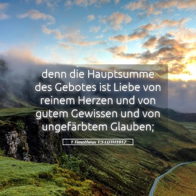Picture 05 - 1 Timotheus 1:5 LUTH1912 - denn die Hauptsumme des Gebotes ist Liebe von - Bible Verse Picture