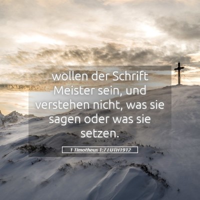 Picture 05 - 1 Timotheus 1:7 LUTH1912 - wollen der Schrift Meister sein, und verstehen - Bible Verse Picture