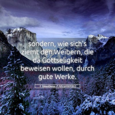 Picture 05 - 1 Timotheus 2:10 LUTH1912 - sondern, wie sich's ziemt den Weibern, die da - Bible Verse Picture