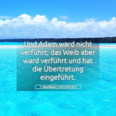 Picture 05 - 1 Timotheus 2:14 LUTH1912 - Und Adam ward nicht verführt; das Weib aber ward - Bible Verse Picture