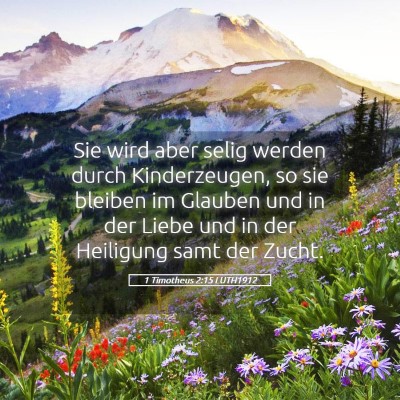 Picture 05 - 1 Timotheus 2:15 LUTH1912 - Sie wird aber selig werden durch Kinderzeugen, so - Bible Verse Picture