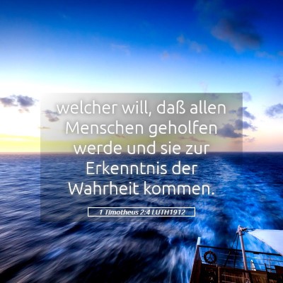 Picture 05 - 1 Timotheus 2:4 LUTH1912 - welcher will, daß allen Menschen geholfen werde - Bible Verse Picture