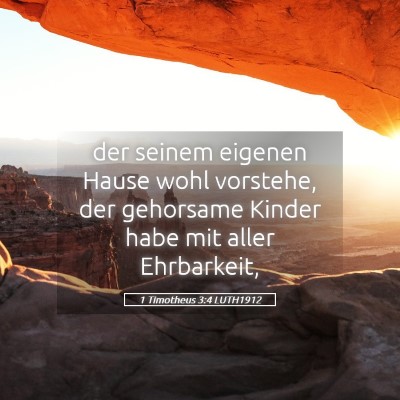 Picture 05 - 1 Timotheus 3:4 LUTH1912 - der seinem eigenen Hause wohl vorstehe, der - Bible Verse Picture
