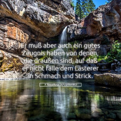 Picture 05 - 1 Timotheus 3:7 LUTH1912 - Er muß aber auch ein gutes Zeugnis haben von - Bible Verse Picture