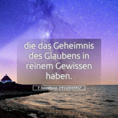 Picture 05 - 1 Timotheus 3:9 LUTH1912 - die das Geheimnis des Glaubens in reinem Gewissen - Bible Verse Picture