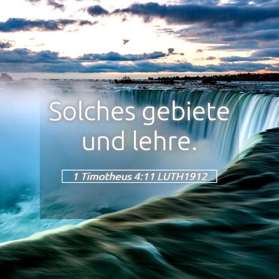 Picture 05 - 1 Timotheus 4:11 LUTH1912 - Solches gebiete und - Bible Verse Picture